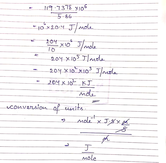 204 X10 10 119.7378 X106 5 86 =10*x 2014 J/mo x 100 J/mole 204 x 105 Jl mole 204 x 10 x103 Jfrole 204 X 102 KJ note conversio