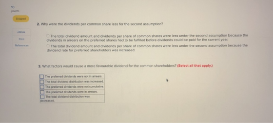 10 points Skipped 2. Why were the dividends per common share less for the second assumption? eBook The total dividend amount