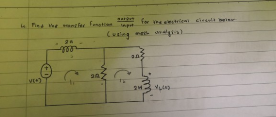 circult below. 4. Find the transfer function Output Input for the electrical mesh analysis) (using 2H 2nZ V6+) wy 21 V1L+)