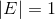 E = 1