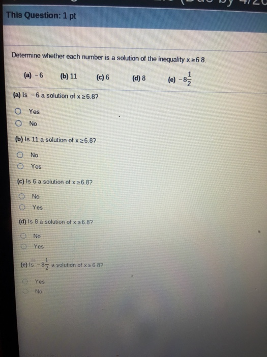 (аору + 2C This Question: 1 pt Determine whether each number is a solution of the inequality x 26.8. (a) – 6 (b)11 (26 () 8
