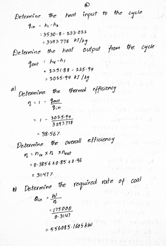 Determine the heat input to the cycle 9 in hi-he -3530.8. 233.022 - 3297.778 kJ/kg Determine the heat output from the cycle y