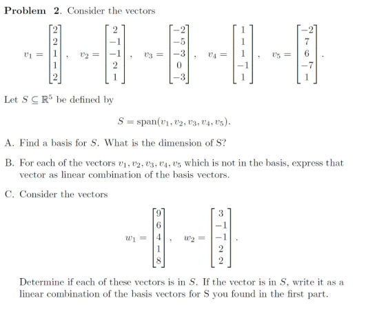 Problem 2. Consider the vectors [1] 1 1 v1 = 1, V2 = -1, V3 = -3 , 04 = , 05 = 6 Let S CR5 be defined by S = span(V1, V2, V3,