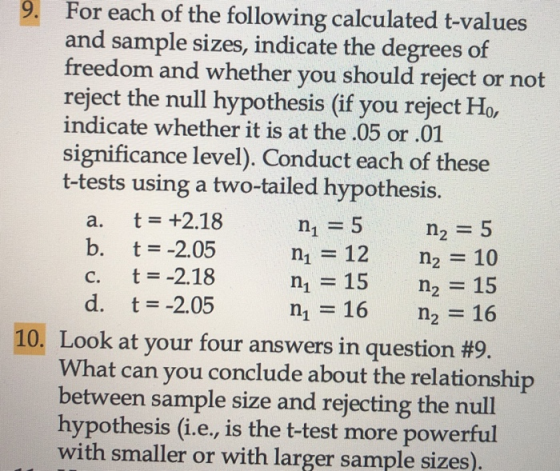 9. For each of the following calculated t-values and sample sizes, indicate the degrees of freedom and whether you should rej