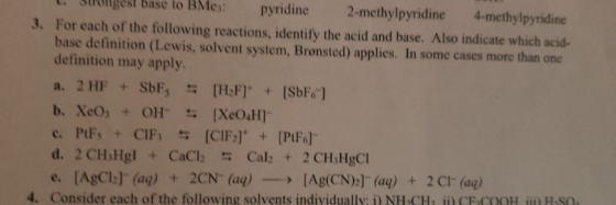 Srongest baSe to BMe: pyridine 2-methylpyridine 4-methylpyridine 3. For each of the following reactions, identify the acid an