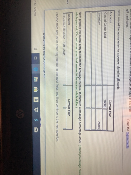gift card sales Read the Next, record the journal entry for expense related to gift cards AC Choose from any list or enter any number in the input fields and then continue to the next question e to search