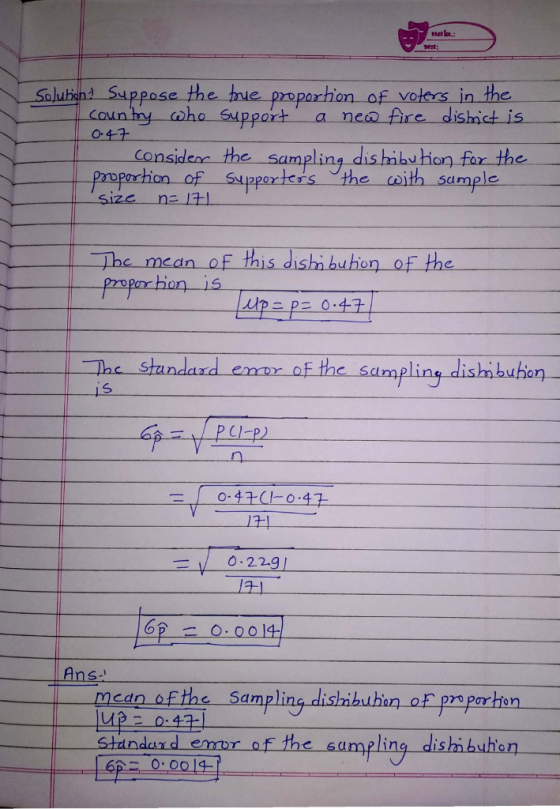 Salutiand Suppose the te propartion of vohers in the. Koun try aho Sapport a ne fre dishd is 043 consden the sampling dishnbution for the hon nf Supporters the ωth sample oPo size n二171 The mcan oF this dishibuhon of the The stundar error of the sampling dishbuh0η n. 2-1 OpO.ool4 Ans s-l mean ofthe Sampling dismbuhn oF peporhon endard emor of the sampling dish buhon