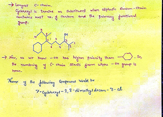 → Longest c-chain, Cyclohexyl is treated as substituent when aliphatic contains most no. of carbon and the primary group. car