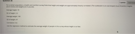 Question 26 points h addod of points Heights For a certain population, a health and nutrition survey finds that height and we