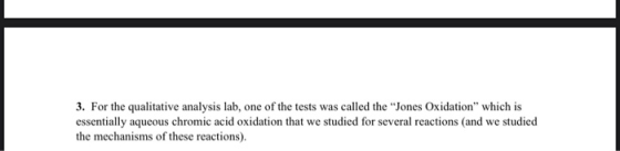 3. For the qualitative analysis lab, one of the tests was called the “Jones Oxidation which is essentially aqueous chromic a