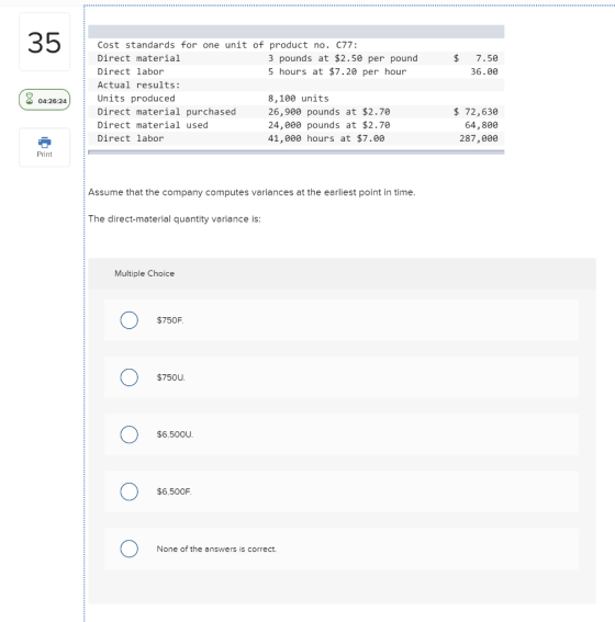 35 $ 7.50 36.00 8 04:26:24 Cost standards for one unit of product no. 077: Direct material 3 pounds at $2.50 per pound Direct