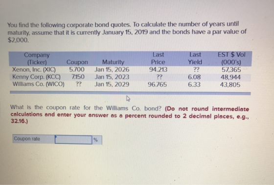 You find the following corporate bond quotes. To calculate the number of years until maturity, assume that it is currently Ja