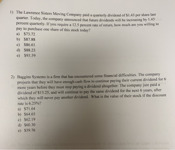 1) The Lawrence Sisters Moving Company paid a quarterly dividend of $1.43 per share last quarter. Today, the company announce