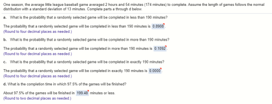One season, the average little league baseball game averaged 2 hours and 54 minutes (174 minutes) to complete. Assume the len