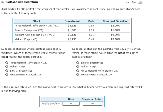 5. Portfolio risk and return Aa Aa Ariel holds a $7,500 portfolio that consists of four stocks. Her investment in each stock,