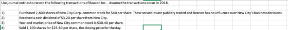 Use journal entries to record the following transactions of Beacon Inc.. Assume the transactions occur in 2018 1) 2) 3) 4) Pu