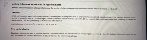 Activity 9: Required sample sizes for hypothesis tests Sample size determination is the act of choosing the number of observa