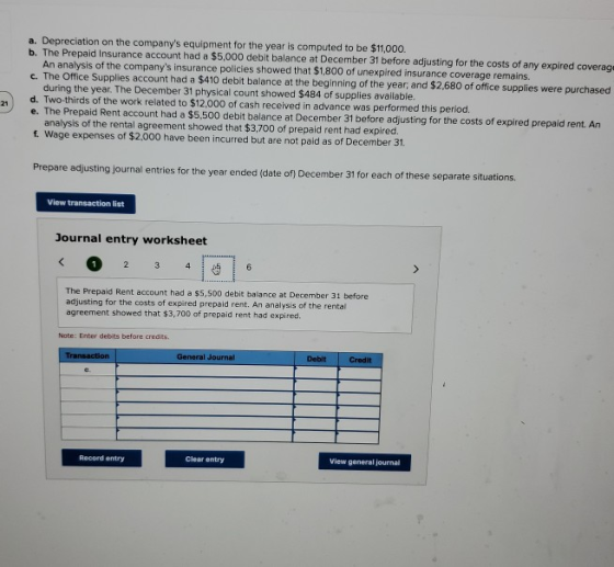 a. Depreciation on the companys equipment for the year is computed to be $11,000. b. The Prepaid Insurance account had a $5,