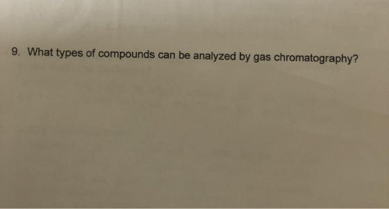 9. What types of compounds can be analyzed by gas chromatography?