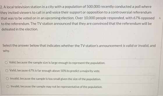 2. A local television station in a city with a population of 500,000 recently conducted a poll where they invited viewers to