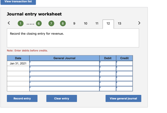 View transaction list Journal entry worksheet < 0 ..... 6 0 8 9 10 11 12 13 > Record the closing entry for revenue. Note: Ent