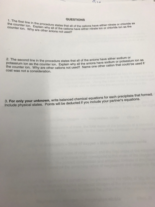 QUESTIONS 1. The first line in the procedure states that all of the cations have either nitrate or chloride as the counter lo