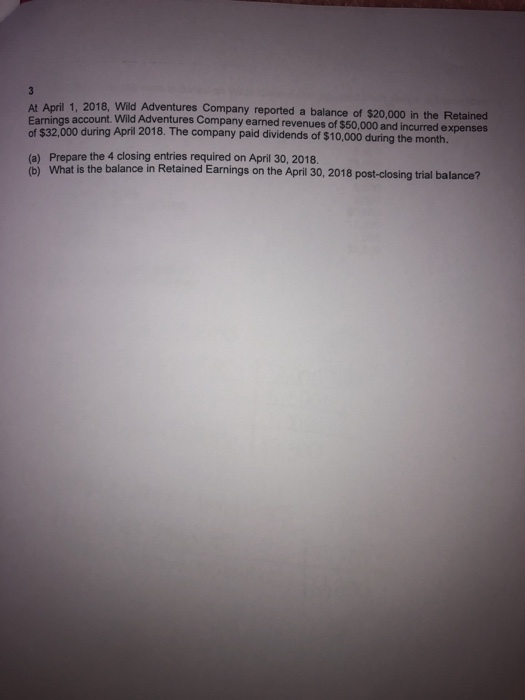 Anil 1 2018 Wild Adventures Company reported a balance of $20,000 in the Retained Earnings account. Wild Adventures Company e