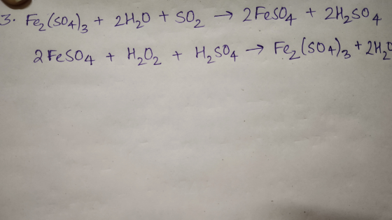 3. Fez (SO4)3 + 2H₂O + 5O₂ → 2 FeSO4 + 2H₂SO4 2 FeSO4 + H₂O + H₂SO4 → Fe₂(SO4)₂ + 2H, C