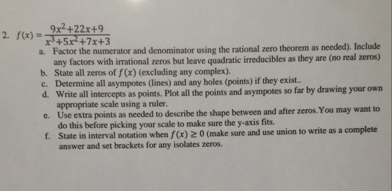 9x2+22x+9 x3+5x2+7x+3 a. Factor the numerator and denominator using the rational zero theorem as needed). Include any factors