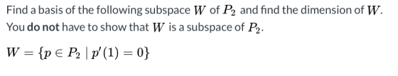Find a basis of the following subspace W of P2 and find the dimension of W. You do not have to show that W is a subspace of P