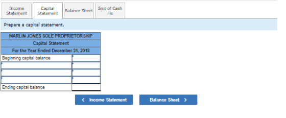 Income Statement Capital Statement Balance Sheet Smt of Cash Fis Prepare a capital statement. MARLIN JONES SOLE PROPRIETOR SH
