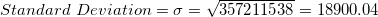\small Standard \ Deviation=\sigma=\sqrt{357211538}=18900.04