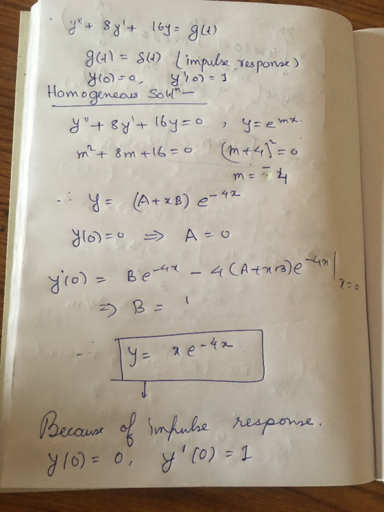 y+8yt 16y=gw) g) = S(4) Limpulse response) Y(0)=0, gion=1 Homogeneous solen y+8yt by=0; y=emx. mt 8m +16=0 (m+35=0 m=74