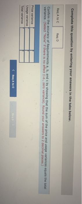 Complete this question by entering your answers in the tabs below. Req A to C Req D Confirm the accuracy of Requirements a, b
