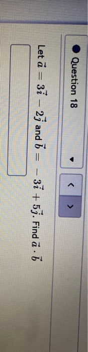 Question 18 < > Let a = 31 – 23 and 7 = 31 + 5j. Find a - 7