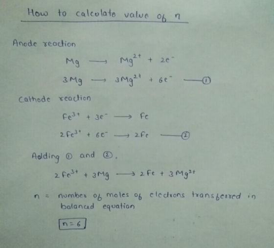 How to calcolate value of n Anode reaction Mg Mg2+ + 2e- 3Mg - 3Mg2+ + 6e Cathode reaction Fe 2Fc Fe3+ + 36 2 Fe3+ + 66 Aaldi