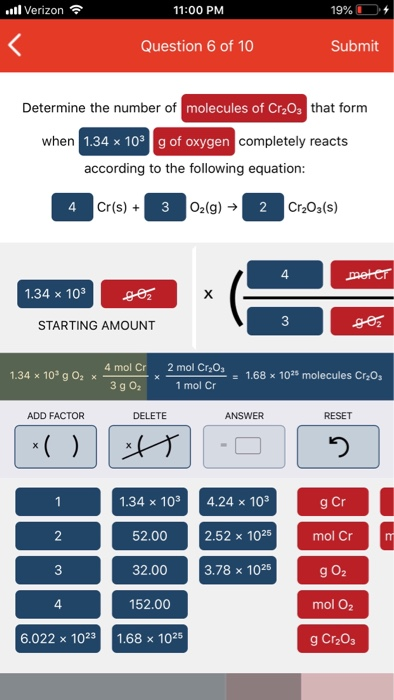 Verizon 11:00 PM 19%D Question 6 of 10 Submit Determine the number of molecules of Cr2O3 that form when 1.34 x 103 g of oxyge