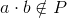a\cdot b\notin P