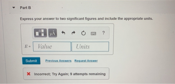 Part B Express your answer to two significant figures and include the appropriate units. Value Units Submit Previous Answers