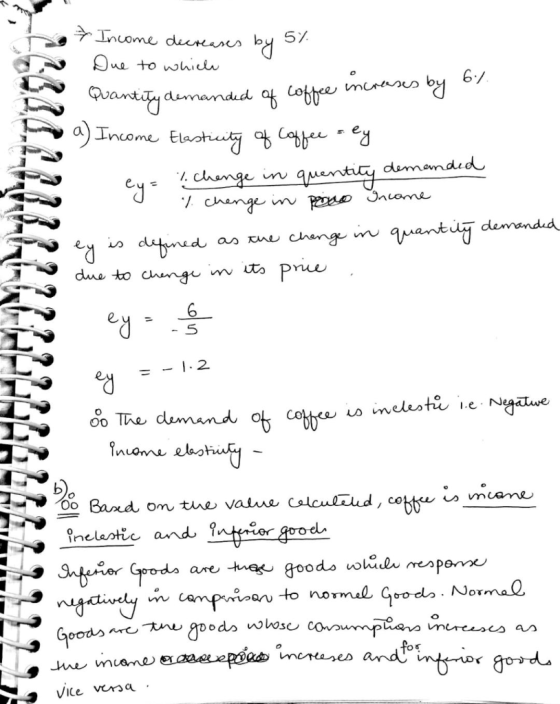 f Income decreases by 5% . Due to which Quantity demanded of coffee increases by 6% a) Income Elasticity of coffee = ey chang