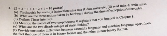 4. 12 +3+1+1+2+1 -10 points) (b) wistunguish between (i) Instruction miss rate & data miss rate, (ii) read miss & write miss.