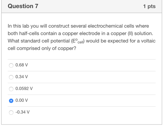 Question 7 1 pts In this lab you will construct several electrochemical cells where both half-cells contain a copper electrod