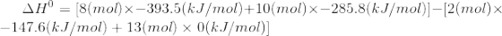 AH = [8(mol)x-393.5(kJ/mol)+10(mol) –285.8(kJ/mol)] – [2(mol) -147.6(kJ/mol) + 13(mol) x 0(kJ/mol)]