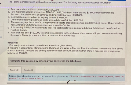 The Polaris Company uses a job-order costing system. The following transactions occurred in October: ES a. Raw materials purc