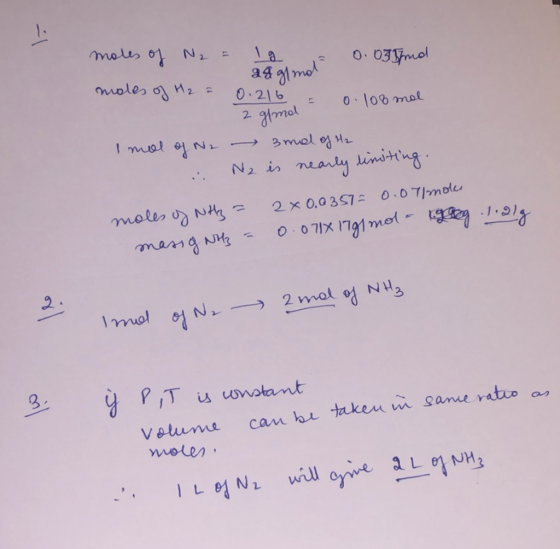 19 = 0.035 mol moles of N₂ = moles of H₂ = 28 g/mol 0.216 = 0. 108 mal 2 ginal Imol of N2 3 mal of H2 . Ne is nearly limiting