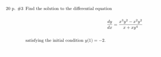 20 p. #3 Find the solution to the differential equation rºy? – 2y? r + ry satisfying the initial condition y(1) = -2.
