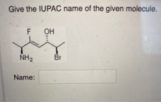 Give the IUPAC name of the given molecule. F OH NH2 Br Name: