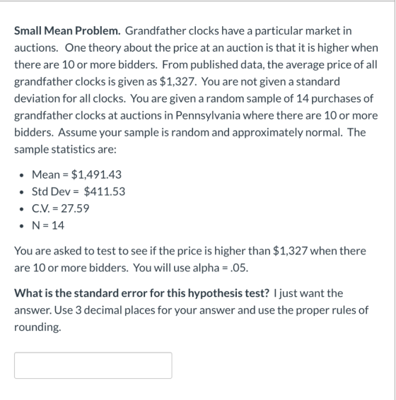 Small Mean Problem. Grandfather clocks have a particular market in auctions. One theory about the price at an auction is that
