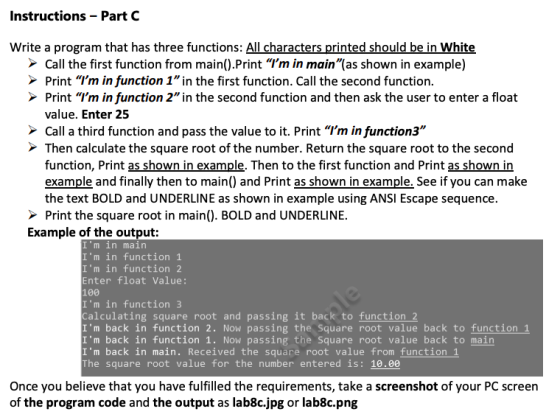 Instructions - Part C Write a program that has three functions: All characters printed should be in White ► Call the first fu
