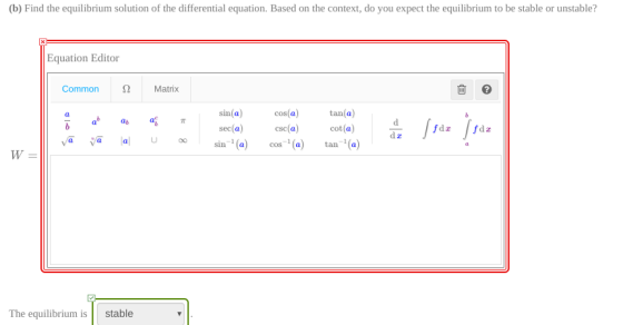 (b) Find the equilibrium solution of the differential equation. Based on the context, do you expect the equilibrium to be sta